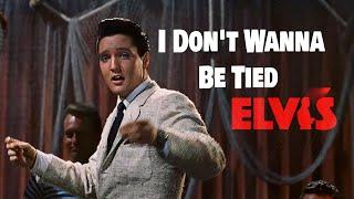 ELVIS PRESLEY - I Don't Wanna Be Tied  (New Edit Version 2024) 4K