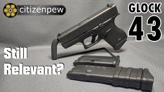 Glock 43 - Is It Still Relevant?