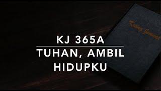 KJ 365a Tuhan, Ambil Hidupku (Take My Life and Let It Be) - Kidung Jemaat