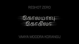 ReShot 0 - Kolamavu Kokila | VAAYA MOODRA KORANGU