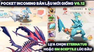 POCKET INCOMING BẢN LẬU : Giới thiệu bản Lậu mới giống V6.12 | Free Eternatus và Shiny Mega Sceptile