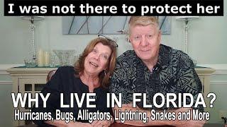 Is Florida Worth It?  Hurricanes, Bugs, Alligators, Lightning, Snakes and More