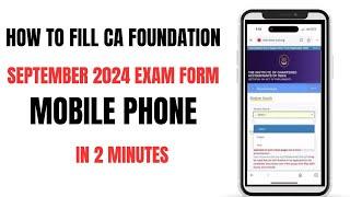 How to Fill CA foundation September 2024 Exam Form | Mobile Phone in 2 minutes | CA foundation Exam