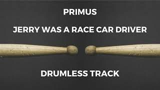 Primus - Jerry Was a Race Car Driver (drumless)