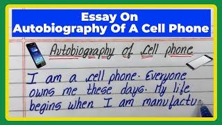 Autobiography Of A Cell Phone | I Am Cell Phone Essay | Essay On Autobiography Of A Cell Phone