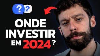 OS MELHORES INVESTIMENTOS PARA 2024 | Onde investir?