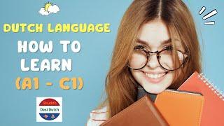 Learn Dutch from Basic (A1) to Advanced (C1) levels [With English Subtitles]