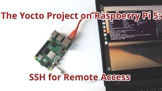 The Yocto Project on Raspberry Pi 5 Episode 2: SSH for Remote Network Access #linux