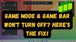 Game Mode & Game Bar Won't Turn Off? Here's the Fix!