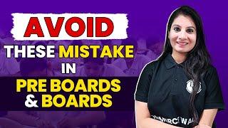 Avoid  These Mistakes in Pre Boards & Boards