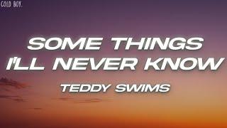 Teddy Swims - Some Things I'll Never Know (Lyrics)