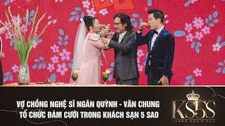VỢ CHỒNG NGHỆ SĨ NGÂN QUỲNH - VĂN CHUNG TỔ CHỨC ĐÁM CƯỚI TRONG KHÁCH SẠN 5 SAO