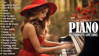 Top 100 Beautiful Romantic Piano Love Songs Melodies - Great Relaxing  Piano Instrumental Love Songs