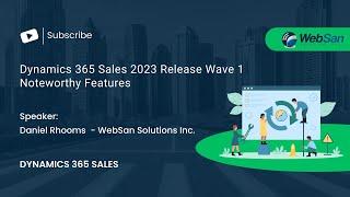 Dynamics 365 Sales 2023 Release Wave 1- Noteworthy Features