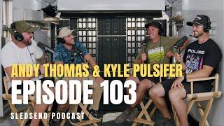 Andy Thomas & Kyle Pulsifer - The SledSend Podcast Ep. 103