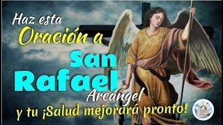 HAZ ESTA ORACIÓN AL ARCÁNGEL SAN RAFAEL Y ¡TU SALUD MEJORARÁ PRONTO!