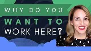 Why Do You Want To Work Here? (BEST ANSWER To This Interview Question)