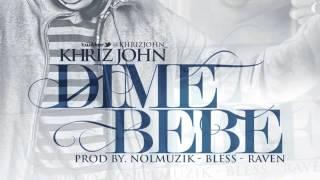 Khriz John - Dime Bebe [Canción Oficial] ®