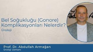 What are the complications of gonorrhea? | Gonore | Prof. Dr. Abdullah Armağan