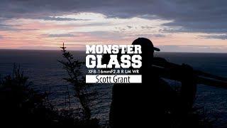 Monster Glass XF8-16mmF2.8 R LM WR with Scott Grant / FUJIFILM