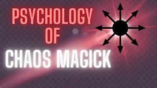 The Psychology of Chaos Magick