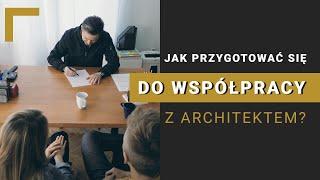 Jak się przygotować do pracy z architektem?