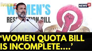 Parliament Special Session | Rahul Gandhi Addresses Lok Sabha Over Nari Shakti Vandan Bill | News18