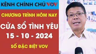 [SỐ ĐẶC BIỆT] KÊNH CHÍNH CHỦ VOV Tư Vấn Cửa Sổ Tình Yêu 15/10/2024 | Đinh Đoàn Tư Vấn Tình Yêu