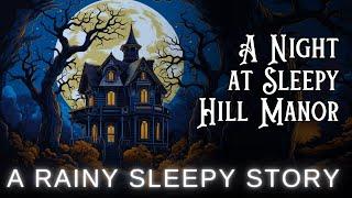 A Not So Spooky Sleepy StoryA Night at Sleepy Hill Manor - A RAINY Sleepy Story