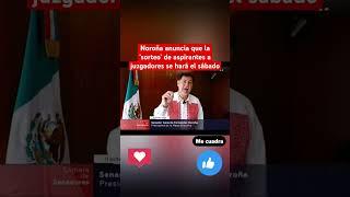 Gerardo Noroña anuncia que la ‘tómbola’ de aspirantes a juzgadores se hará el sábado