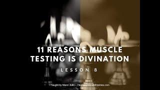 L8  11 Reasons Muscle Testing is Divination