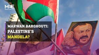 Who is Marwan Barghouti? Is he Palestine’s Mandela?