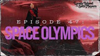 Space Olympics | The Lonely Island and Seth Meyers Podcast Episode 47