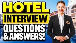 HOTEL INTERVIEW QUESTIONS & ANSWERS! (How to PREPARE for a HOTEL JOB INTERVIEW!)