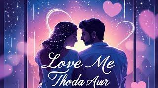 Love me thoda aur (slowed + Reverb) | mind relax lofi song |Arijit singh | yaariyan |SOFT ECHOES