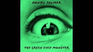 Daniel Palmer - The Green Eyed Monster (Official Audio)