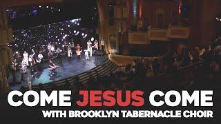 Come Jesus Come - Stephen McWhirter & the Brooklyn Tabernacle Choir