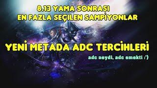 LoL| 8.13 Yama Sonrası Şampiyonlar- YENİ METADA ADC