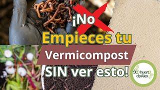 CÓMO INICIAR UNA VERMICOMPOSTERA: convierte tu BASURA en Humus de lombriz | Ecohuerto de Alex