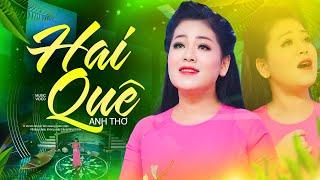 Hai Quê - Anh Thơ, Bài hát đang HOT  Quê tôi nhớ thuở nào tháng ngàу đời gieo neo