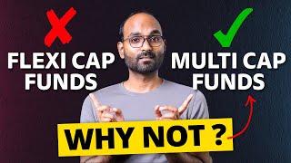 Why Not Investing in Multi Cap Instead of Flexi Cap Mutual Funds? Multi Cap vs Flexi Cap Funds