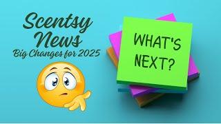 Big Changes Coming to Scentsy Land: How Does this Affect You? End of an Era???