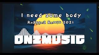 Reagge Remix 2021 "I NEED SOMEBODY" || DNZ MUSIC