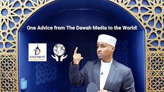 One Advice from The Dawah Media to THE WORLD 