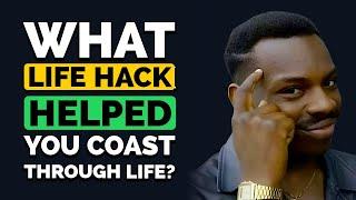 What "LIFE HACK" Helped you Coast through Life? - Reddit Podcast