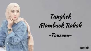 Fauzana - Tungkek Mambaok Rabah | Lirik Lagu Minang