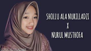 SHOLLU ALA NURILLADZI X NURUL MUSTHOFA || (Cover) PUTRI AZ-ZAMI