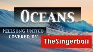 Oceans by Hillsong United || Cover by Thesingerboii