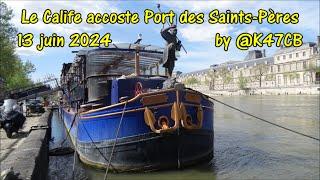 Le Calife accoste Port des Saints Pères 13 juin 2024 by @K47CB