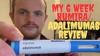 My 6 week humira/adalimumab review